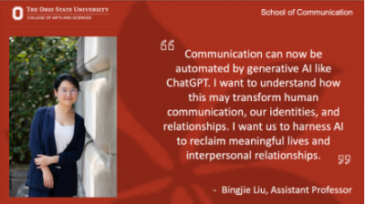 "Communication can now be automated by generative AI like ChatGPT. I want to understand how this may transform human communication, our identities, and relationships. I want us to harness AI to reclaim meaningful lives and interpersonal relationships." Bingjie Liu, Assistant Professor